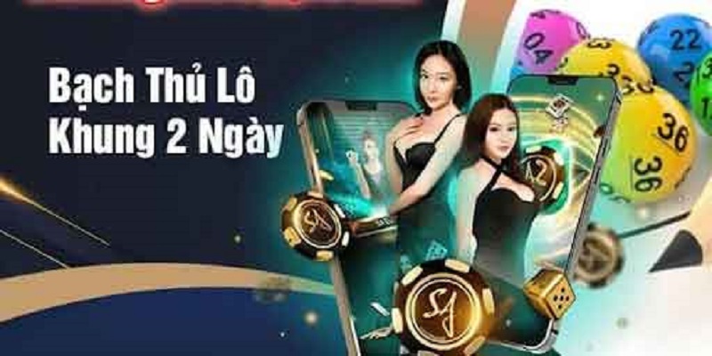 BẠCH THỦ LÔ KHUNG 2 NGÀY