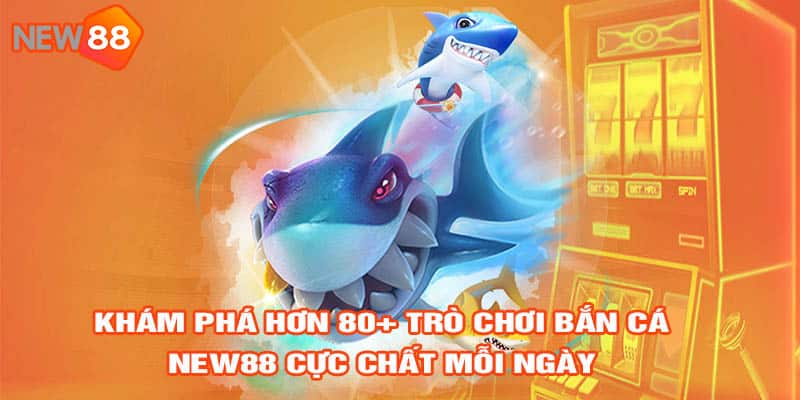 bắn cá new88