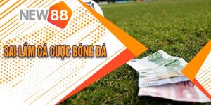 Sai Lầm Cá Cược Bóng Đá Những Điều Cần Biết Để Tránh