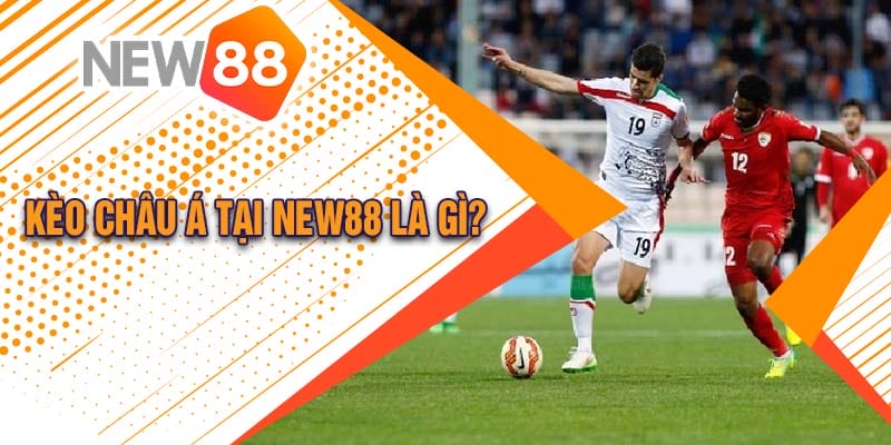 Kèo châu Á tại New88 là gì?